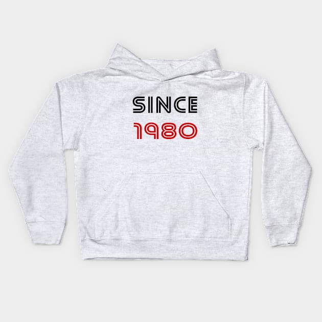 SINCE 1980 Kids Hoodie by your best store